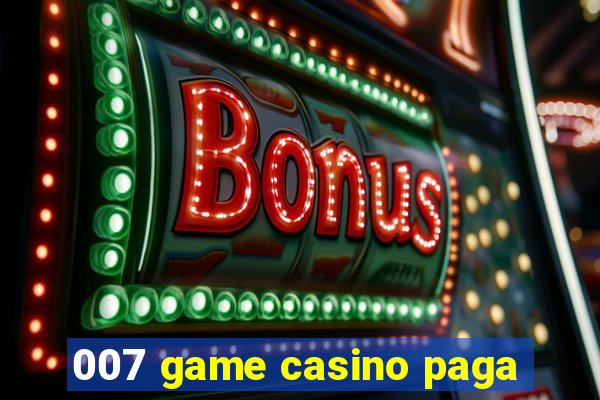 007 game casino paga